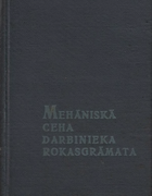 MEHANISKA CEHA DARBINIEKA ROKASGRAMATA (СПРАВОЧНИК РАБОТНИКА МЕХАНИЧЕСКОГО ЦЕХА) mehaniska_ceha_darb_rokasgr_1964.png